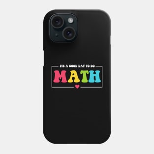 Back To School Its A Good Day To Do Math Teachers Phone Case