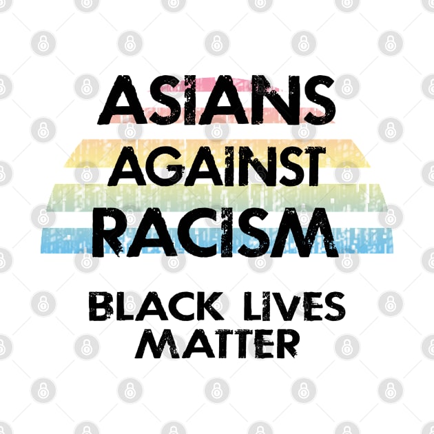 Asians against racism. Rise and resist. End brutality, violence. Fight systemic hate. Black lives matter. No place for racists. Equality, justice. Standing in solidarity. One race human by IvyArtistic