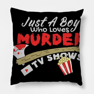 Just A Boy Who Loves Murder Tv Shows, True Crimes Fan Pillow