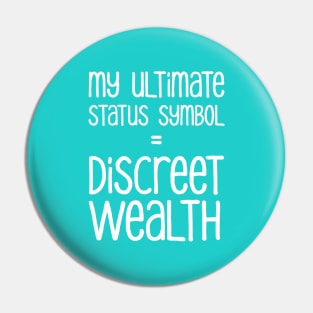 My Ultimate Status Symbol = Discreet Wealth | Money | Life | Robin's Egg Blue Pin