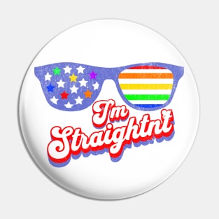 I'm Straightn't - Funny LGBTQ Quote Pin