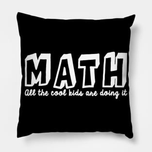 Math All The Cool Kids Are Doing It Pillow