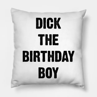 Dick The Birthday Boy v2 Pillow