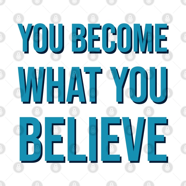 You become what you believe by InspireMe