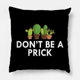 Cactus - Don't be a prick Pillow