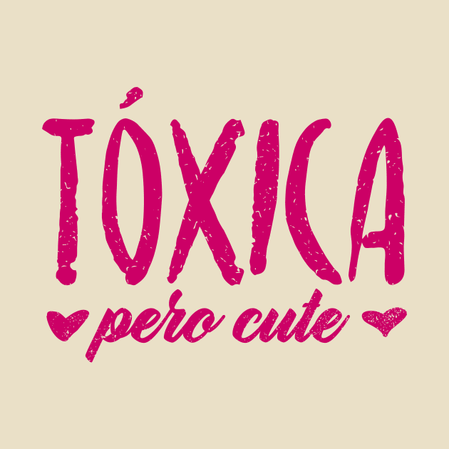 Tóxica pero cute - novia toxica - pink design by verde