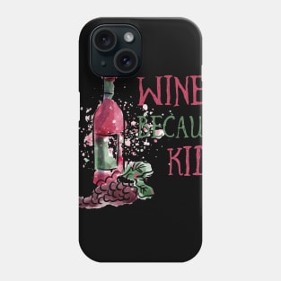 Red Wine Because Kids Tee Tshirt Phone Case