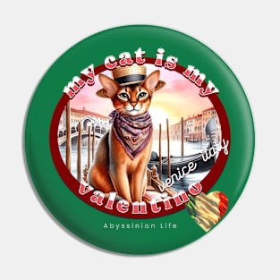 My Cat Is My Valentino Abyssinian Life 36A Pin