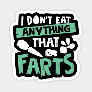 I Don't Eat Anything That Farts Magnet