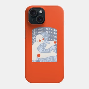 Say What You Mean Phone Case