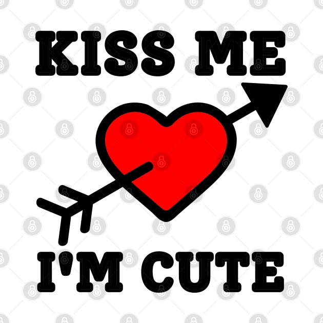 Kiss Me I'm Cute by IndiPrintables