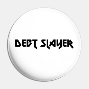 Debt Slayer Pin