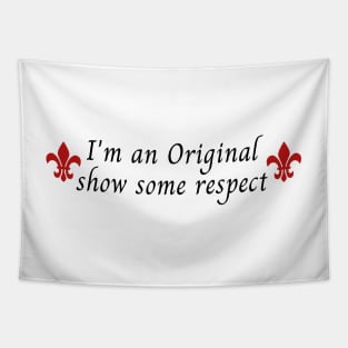 i'm an original show some respect the originals Tapestry