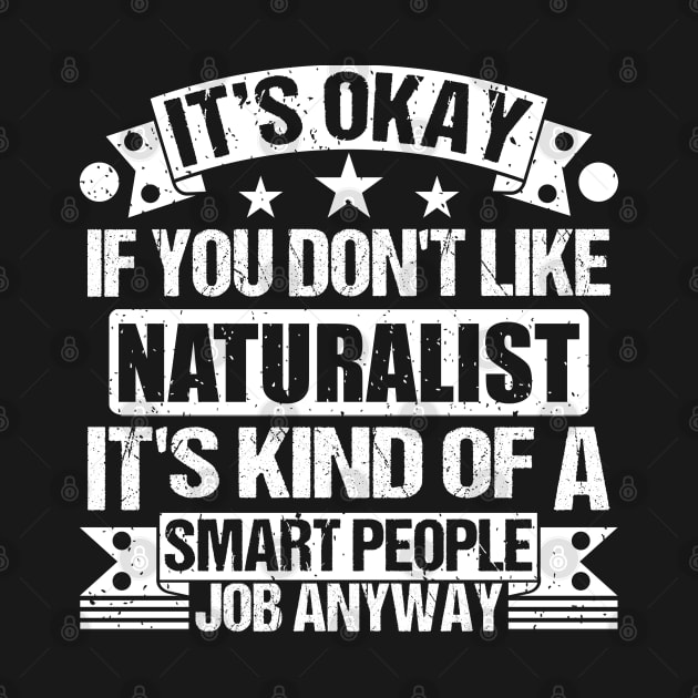 Naturalist lover It's Okay If You Don't Like Naturalist It's Kind Of A Smart People job Anyway by Benzii-shop 