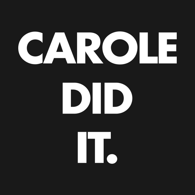 Carole Did It. by Mercado Graphic Design