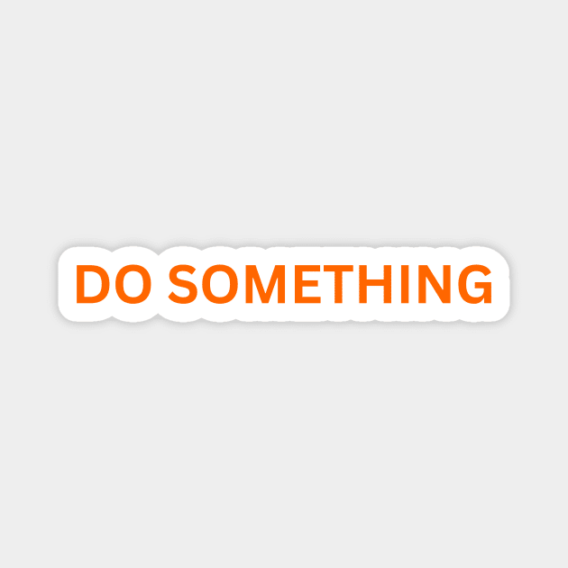 DO SOMETHING We Wear Orange Gun Control Magnet by Little Duck Designs