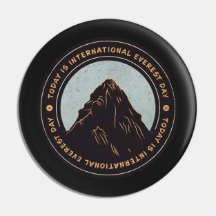 Today is International Everest Day Badge Pin