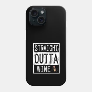 Straight outta Wine Phone Case