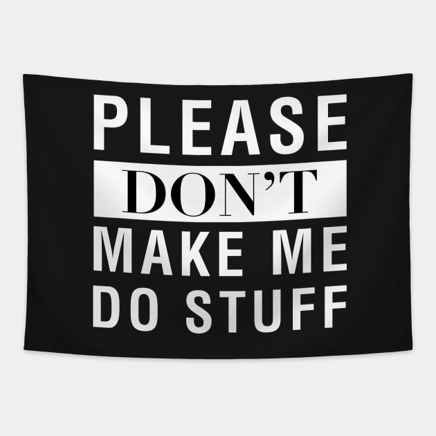 Please Don't Make Me Do Stuff Tapestry by CityNoir