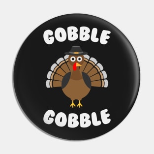 Gobble Gobble - Funny Thanksgiving Day Pin