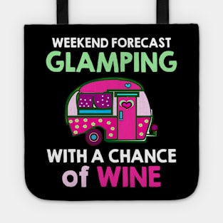 Weekend Forecast Glamping With A Chance Of Wine Tshirt Tote