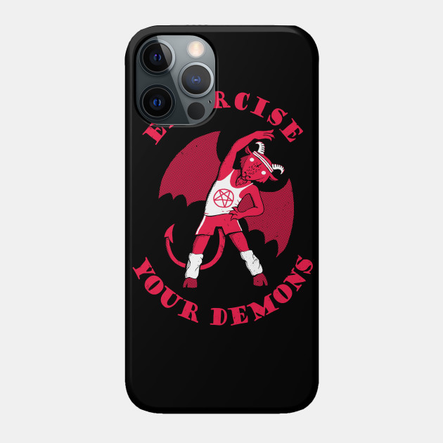 Exercise Your Demons - Demon - Phone Case