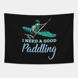 KAYAKING: I Need A Good Paddling kayak t shirt gift Tapestry