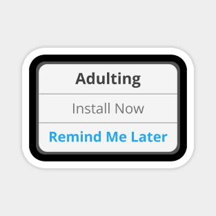 Adulting - Remind me later Magnet