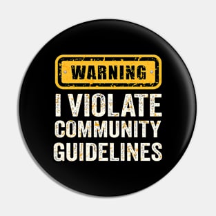 warning I Violate Community Guidelines Pin