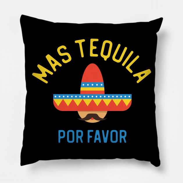 Mas Tequila Por Favor Cinco de Mayo Pillow by TGKelly