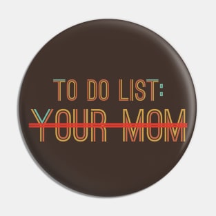 To Do List Your Mom Pin