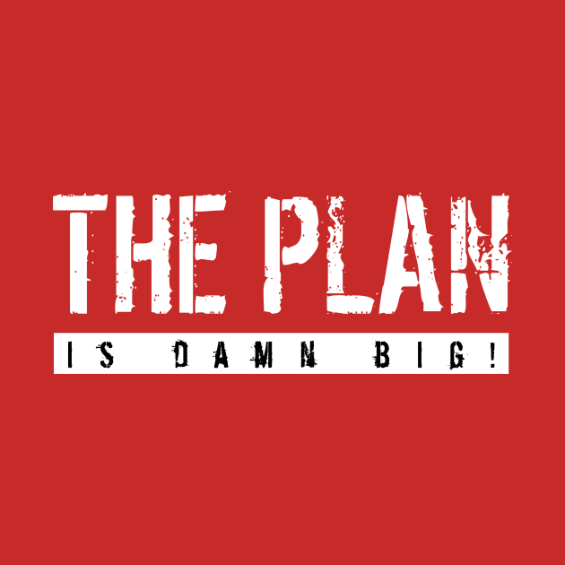 The Plan Is Damn Big by Curator Nation