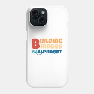 Building bridges with the alphabet Phone Case