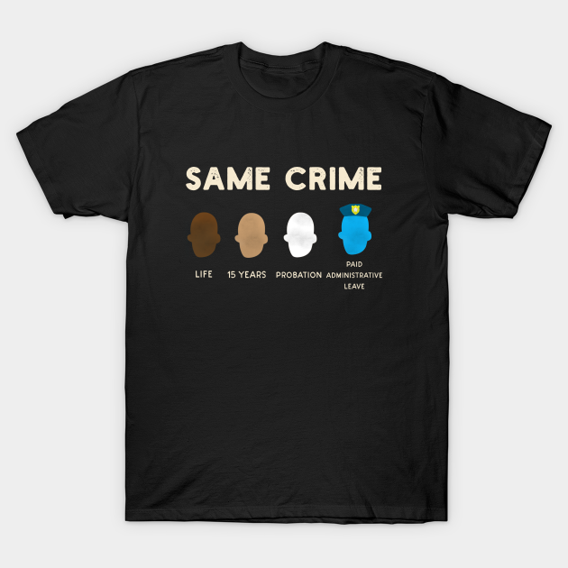 Discover Colin Kaepernick Same Crime - Same Crime - T-Shirt