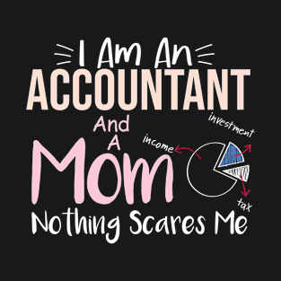 Mom Accountant I Am An Accountant and A Mom T-Shirt