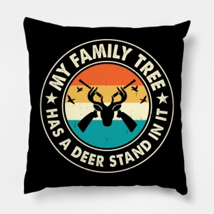 My Family Tree Has A Deer Stand In It T shirt For Women Pillow