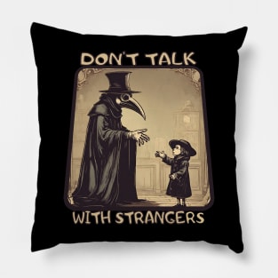 Plague doctor don't talk with strangers Pillow