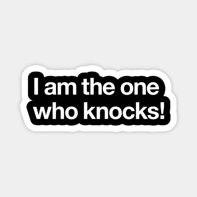 I am the one who knocks! Magnet by Popvetica