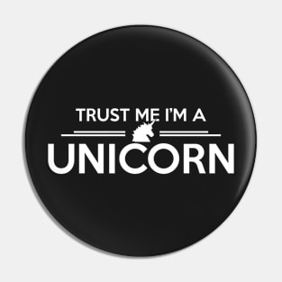 Trust me I'm a unicorn Pin