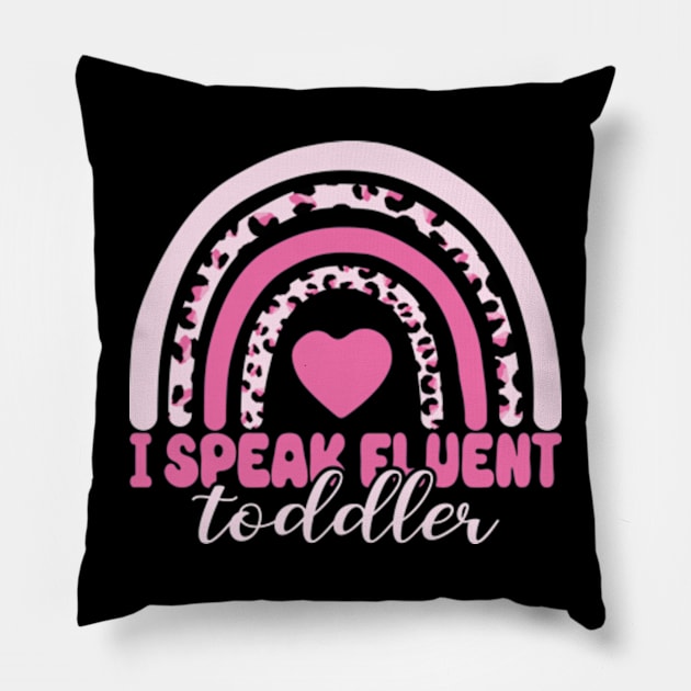 I Speak Fluent Toddler Daycare Provider Teacher Rainbow Pillow by David Brown