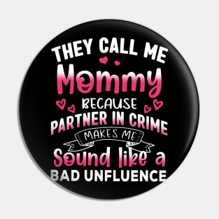 They Call Me Mommy Because Partner In Crime Mother's Day Pin