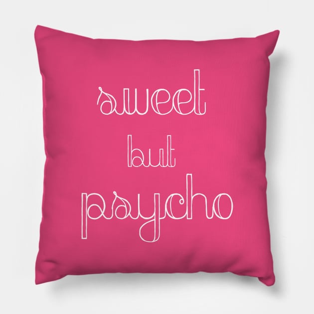 Sweet but Psycho Pillow by tjasarome