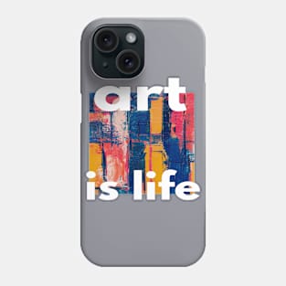 ART IS LIFE Phone Case