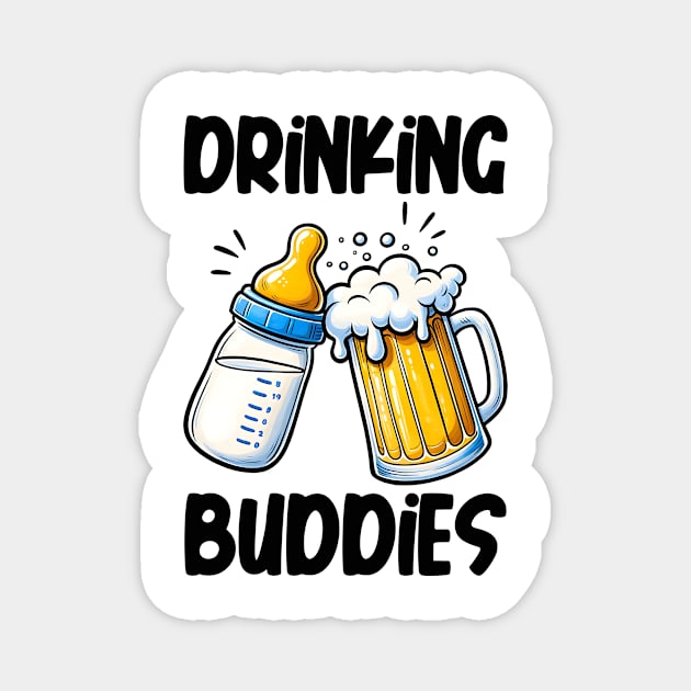 Drinking Buddies Baby Father's Day Funny Quote Hilarious Sayings Humor Magnet by skstring