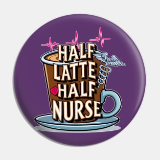 Half Latte Half nurse caffeine coffee lovers hospital medical staff workers 2 Pin
