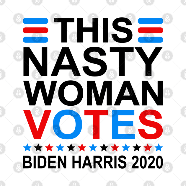 This Nasty Woman Votes Biden Harris 2020 by DragonTees