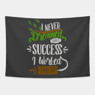 I Never Dreamed About Success I Worked For It Tapestry