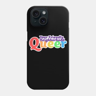Your Friendly Neighborhood Queer - Rainbow Phone Case