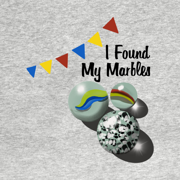 Discover I Found My Marbles - Marbles - T-Shirt