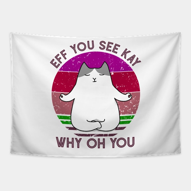 Eff You See Kay Why Oh You Funny Vintage Cat Yoga Lover Tapestry by wonderws